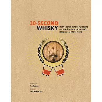 30-second whisky : the 50 essential elements of producing and enjoying  the world