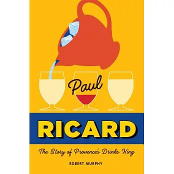 Paul Ricard: The Story of Provence’s Drinks King