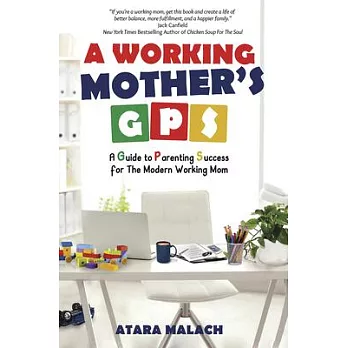 A Working Mother’s GPS: A Guide to Parenting Success for the Modern Working Mom