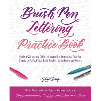 Brush Pen Lettering Practice Book: Modern Calligraphy Drills, Measured Guidelines and Practice Sheets to Perfect Your Basic Strokes, Letterforms and W