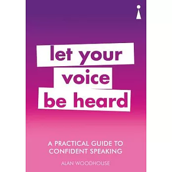 A Practical Guide to Confident Speaking: Let Your Voice Be Heard