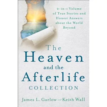 The Heaven and the Afterlife Collection: 2-In-1 Volume of True Stories and Honest Answers about the World Beyond