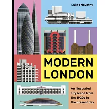 Modern London: An Illustrated Tour of London’s Cityscape from the 1920s to the Present Day