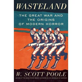 Wasteland: The Great War and the Origins of Modern Horror