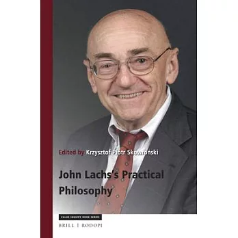 John Lachs’s Practical Philosophy: Critical Essays on His Thought With Replies and Bibliography