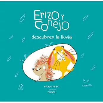 Erizo y Conejo descubren la Lluvia / A Rainy Day with Hedgehog and Rabbit