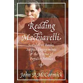 Reading Machiavelli: Scandalous Books, Suspect Engagements, and the Virtue of Populist Politics