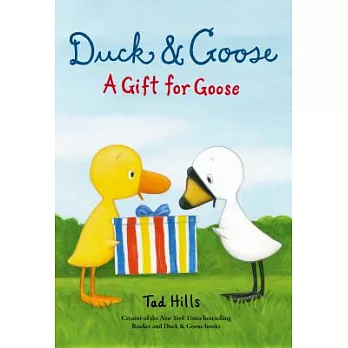 Duck & Goose, a Gift for Goose