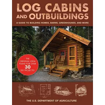 Log Cabins and Outbuildings: A Guide to Building Homes, Barns, Greenhouses, and More