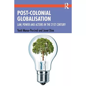 Post-colonial Globalization: Law, Power and Actors in the 21st Century