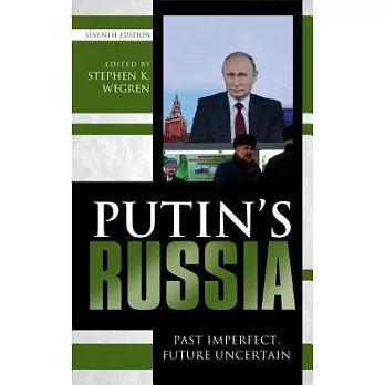 Putin’s Russia: Past Imperfect, Future Uncertain