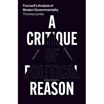 Foucault’s Analysis of Modern Governmentality: A Critique of Political Reason