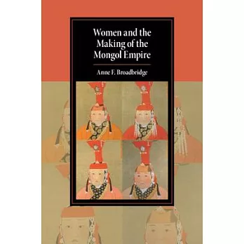 Women and the Making of the Mongol Empire