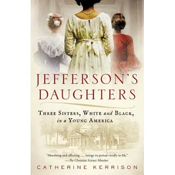 Jefferson’s Daughters: Three Sisters, White and Black, in a Young America