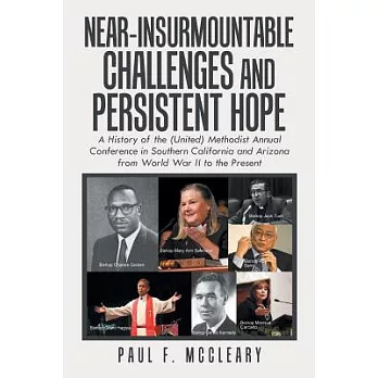 Near-insurmountable Challenges and Persistent Hope: A History of the (United) Methodist Annual Conference in Southern California