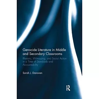 Genocide Literature in Middle and Secondary Classrooms: Rhetoric, Witnessing, and Social Action in a Time of Standards and Accou