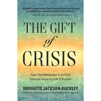 The Gift of Crisis: How I Used Meditation to Go from Financial Failure to a Life of Purpose