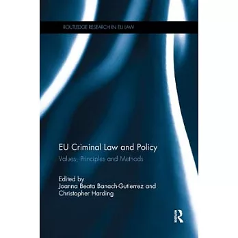 Eu Criminal Law and Policy: Values, Principles and Methods