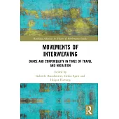 Movements of Interweaving: Dance and Corporeality in Times of Travel and Migration