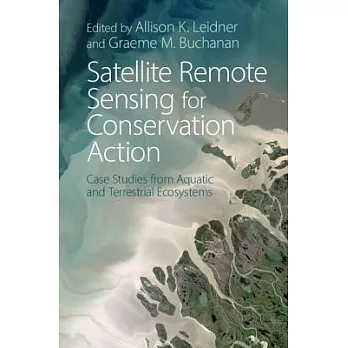 Satellite Remote Sensing for Conservation Action: Case Studies from Aquatic and Terrestrial Ecosystems