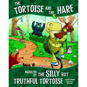 The tortoise and the hare, narrated by the silly but truthful tortoise /