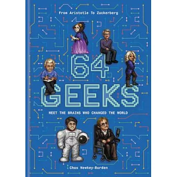 64 Geeks: Meet the Brains Who Changed The World: From Aristotle to Zuckerberg