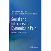 Social and Interpersonal Dynamics in Pain: We Don’t Suffer Alone