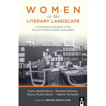 Women in the Literary Landscape: A Centennial Publication of the Women’s National Book Association