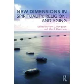 New Dimensions in Spirituality, Religion, and Aging
