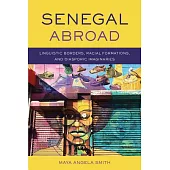 Senegal Abroad: Linguistic Borders, Racial Formations, andDiasporic Imaginaries