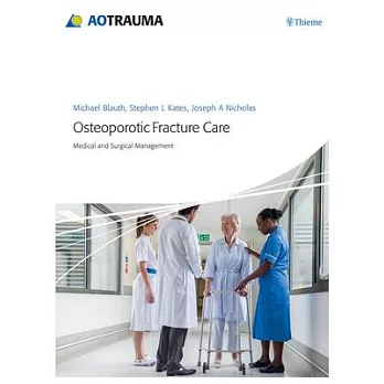 Osteoporotic Fracture Care: Medical and Surgical Management