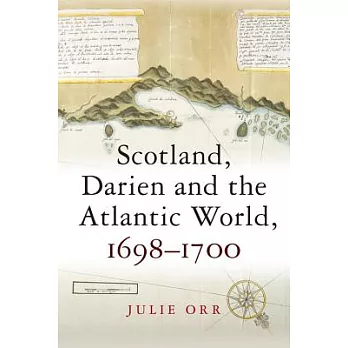 Scotland, Darien, and the Atlantic World, 1698-1700