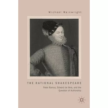 The Rational Shakespeare: Peter Ramus, Edward de Vere, and the Question of Authorship