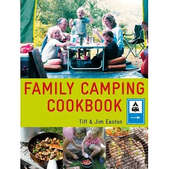 The Family Camping Cookbook: Delicious, Easy-To-Make Food the Whole Family Will Love