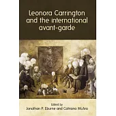 Leonora Carrington and the International Avant-Garde