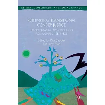Rethinking Transitional Gender Justice: Transformative Approaches in Post-Conflict Settings