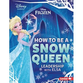 How to Be a Snow Queen: Leadership With Elsa