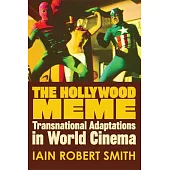 The Hollywood Meme: Transnational Adaptations in World Cinema