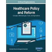 Healthcare Policy and Reform: Concepts, Methodologies, Tools, and Applications