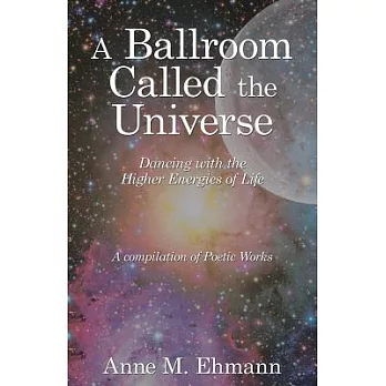 A Ballroom Called the Universe: Dancing With the Higher Energies of Life