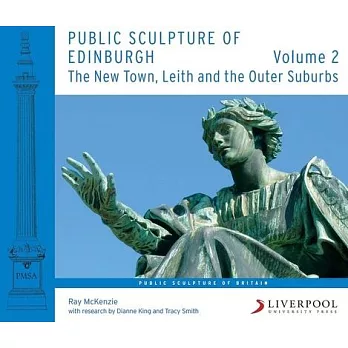 Public Sculpture of Edinburgh: Volume 2: The New Town, Leith and the Outer Suburbs