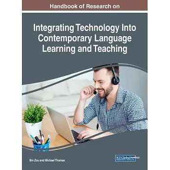 Handbook of Research on Integrating Technology into Contemporary Language Learning and Teaching