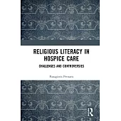 Religious Literacy in Hospice Care: Challenges and Controversies