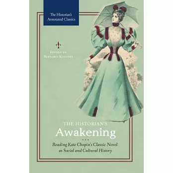 The Historian’s Awakening: Reading Kate Chopin’s Classic Novel As Social and Cultural History