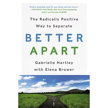 Better Apart: The Radically Positive Way to Separate