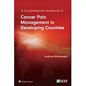 A Comprehensive Handbook of Cancer Pain Management in Developing Countries