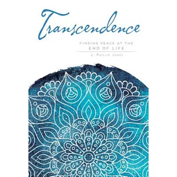 Transcendence: Finding Peace at the End of Life