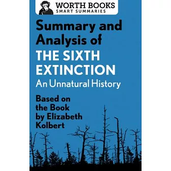 Summary and Analysis of the Sixth Extinction: An Unnatural History: Based on the Book by Elizabeth Kolbert