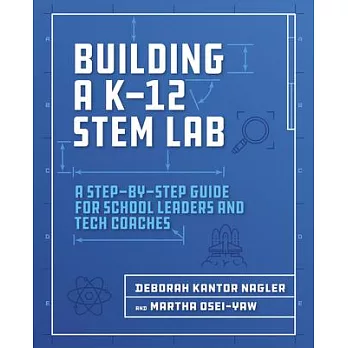 Building a K-12 Stem Lab: A Step-By-Step Guide for School Leaders and Tech Coaches