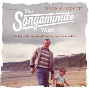 The Songaminute Man: How Music Brought My Father Home Again